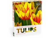 The Plant Lover's Guide To Tulips by Richard Wilford